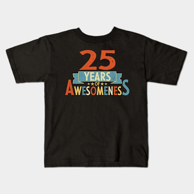 25 years of awesomeness birthday or wedding anniversary quote Kids T-Shirt by PlusAdore